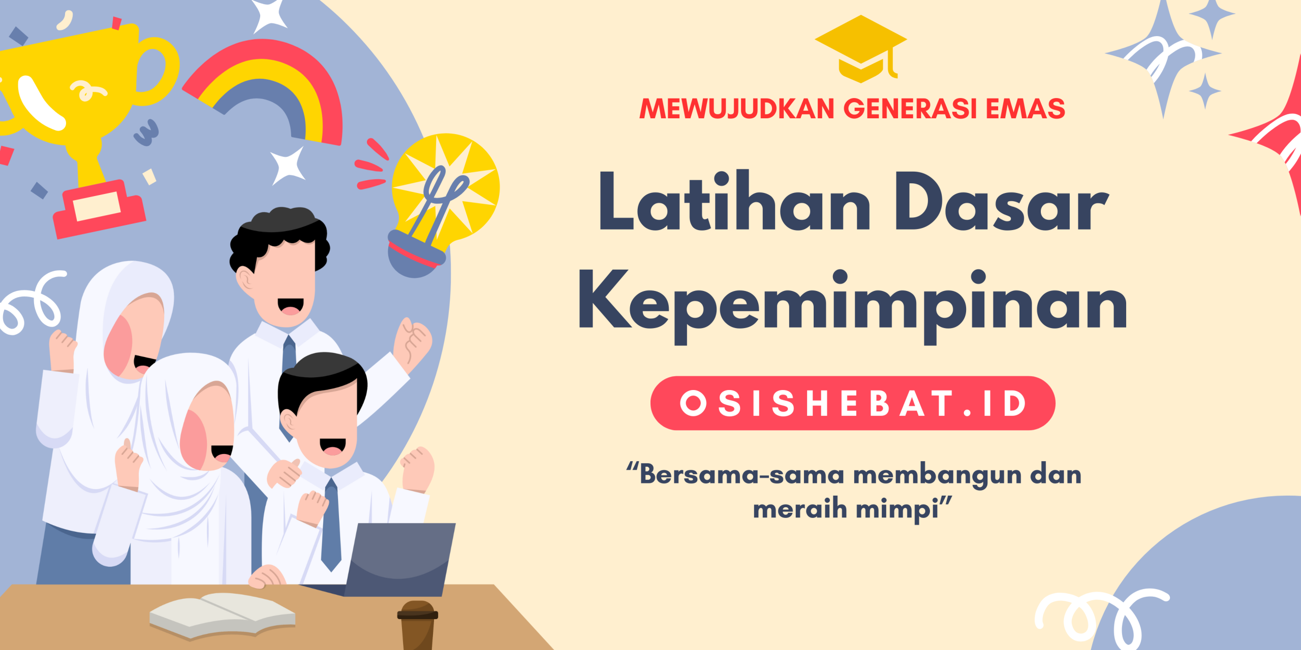 MATERI LATIHAN DASAR KEPEMIMPINAN (LDK) UNTUK PENGURUS OSIS